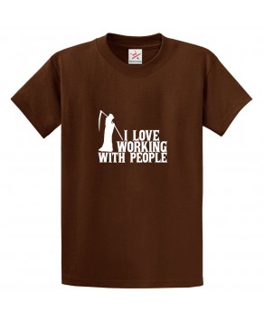I Love Working With People Man with Axe Funny Unisex Kids and Adults T-Shirt